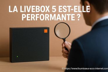 La Livebox 5 est-elle performante pour votre connexion internet ?